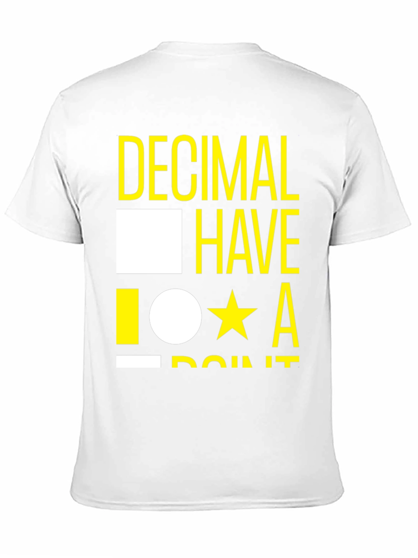 Decimal Have It T-Shirt - Funny Math Tee