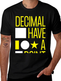 Decimal Have It T-Shirt - Funny Math Tee
