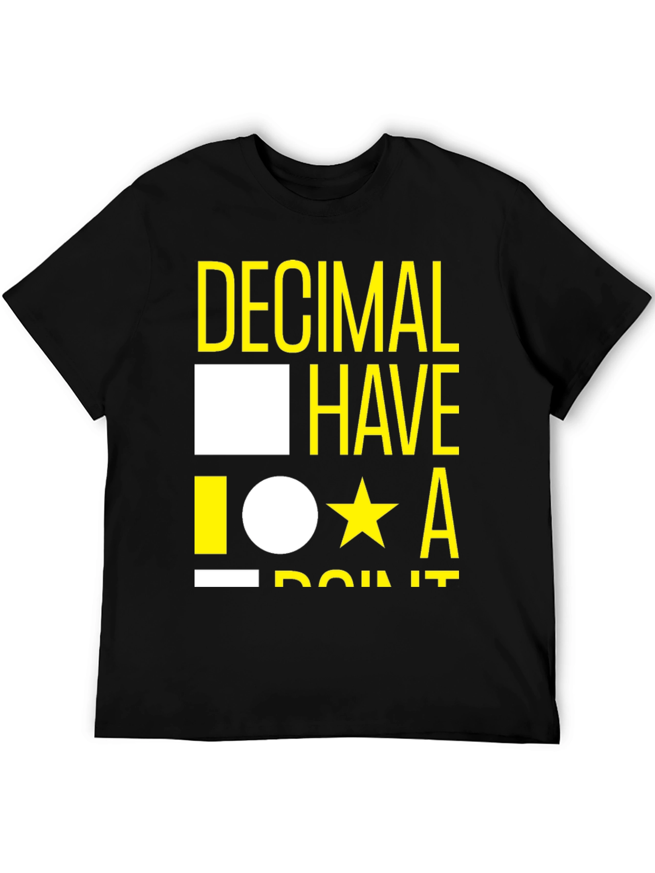 Decimal Have It T-Shirt - Funny Math Tee