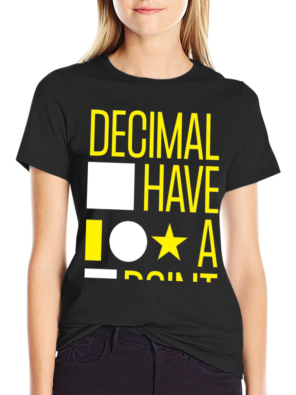 Decimal Have It T-Shirt - Funny Math Tee
