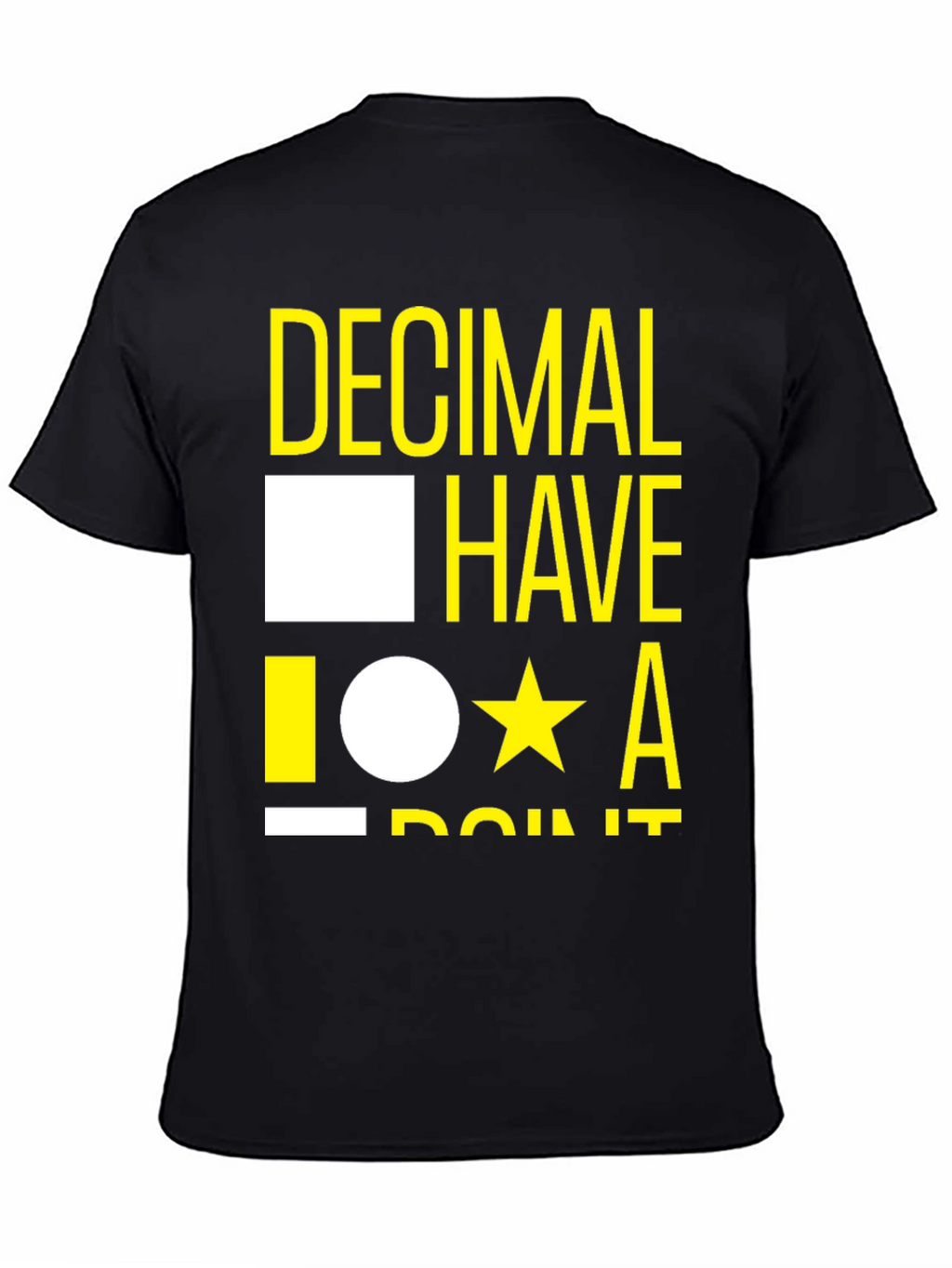 Decimal Have It T-Shirt - Funny Math Tee