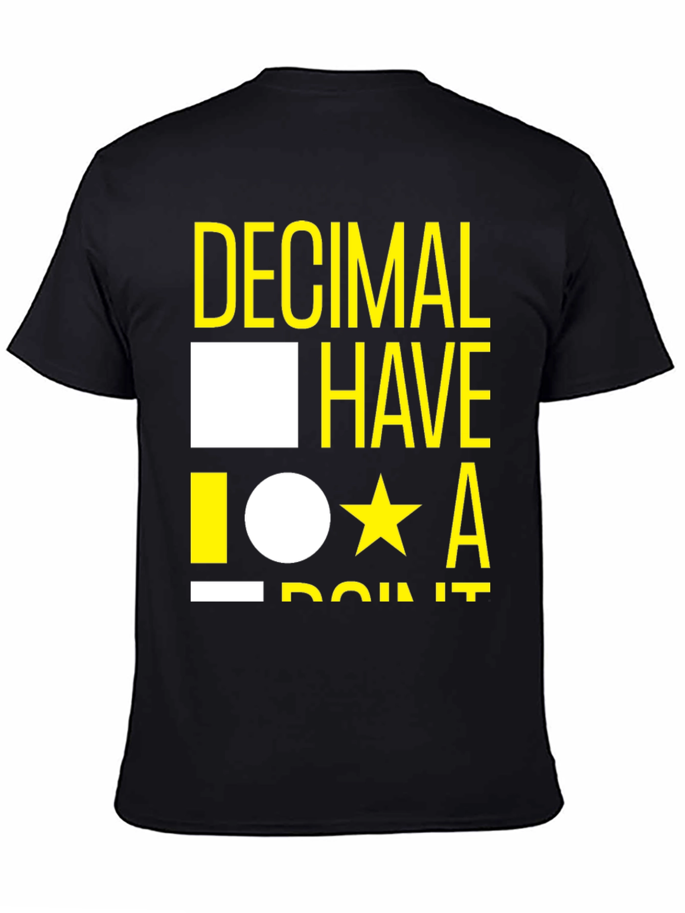 Decimal Have It T-Shirt - Funny Math Tee