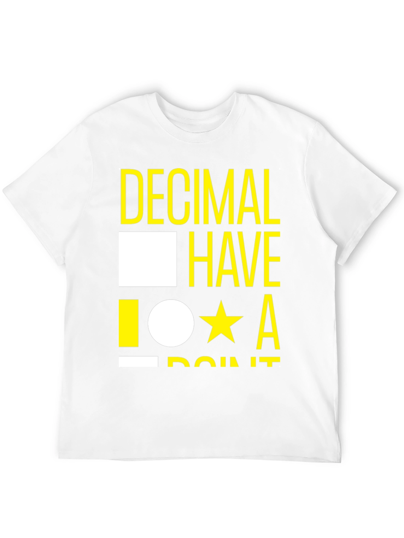Decimal Have It T-Shirt - Funny Math Tee