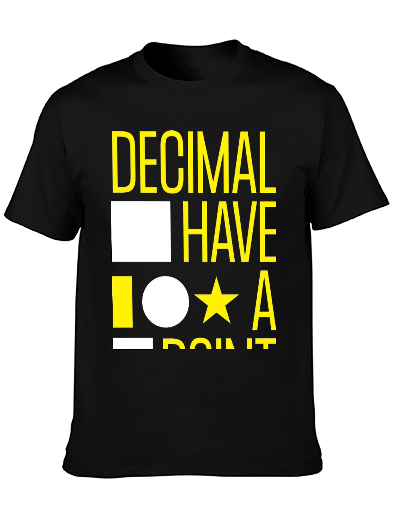 Decimal Have It T-Shirt - Funny Math Tee