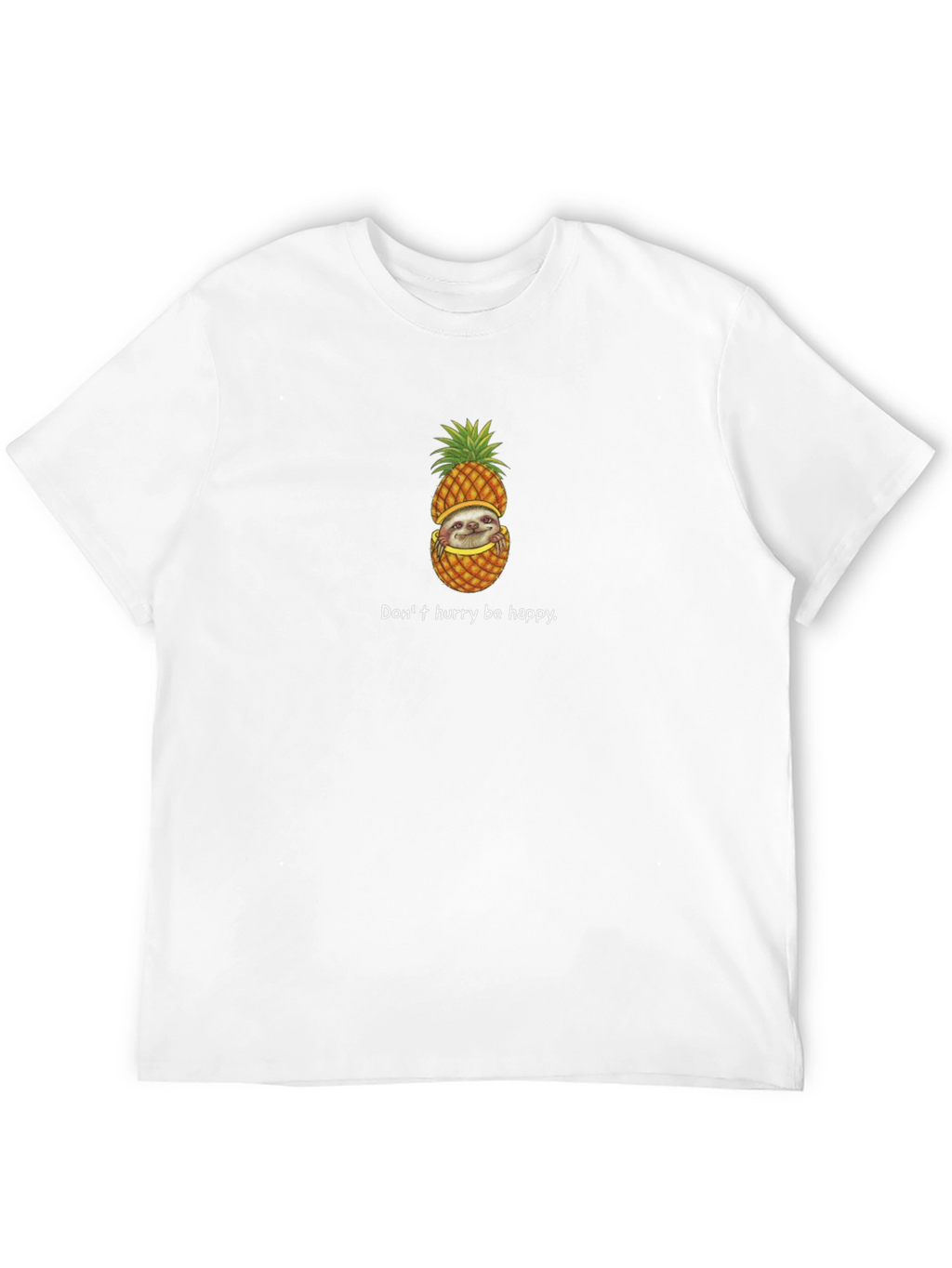 Sloth in Pineapple T-Shirt - Dont Hurry Be Happy