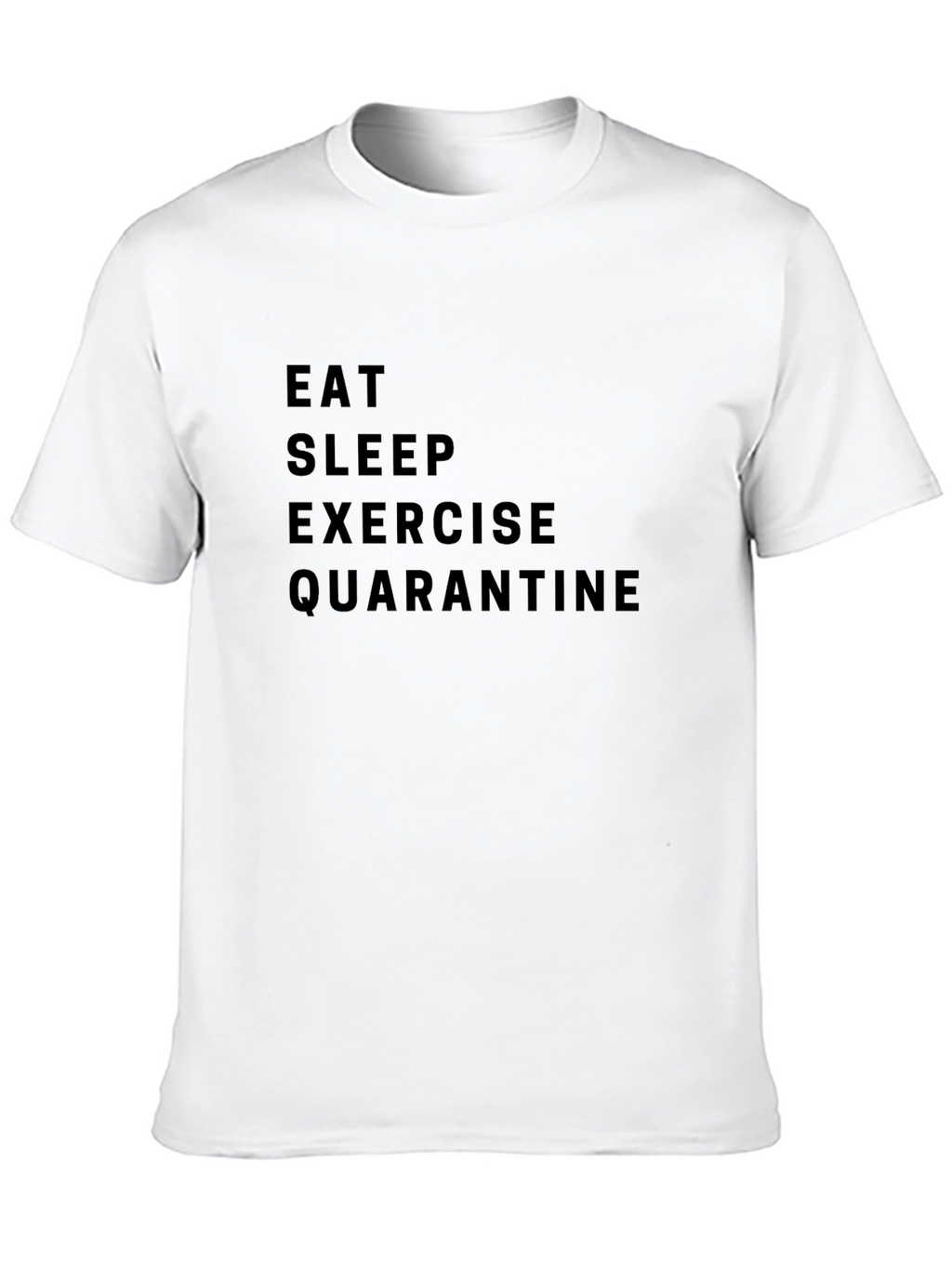 Eat Sleep Exercise Quarantine T-Shirt
