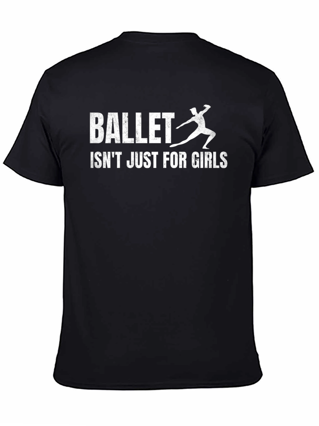 Ballet Isnt Just For Girls T-Shirt - Dance Tee