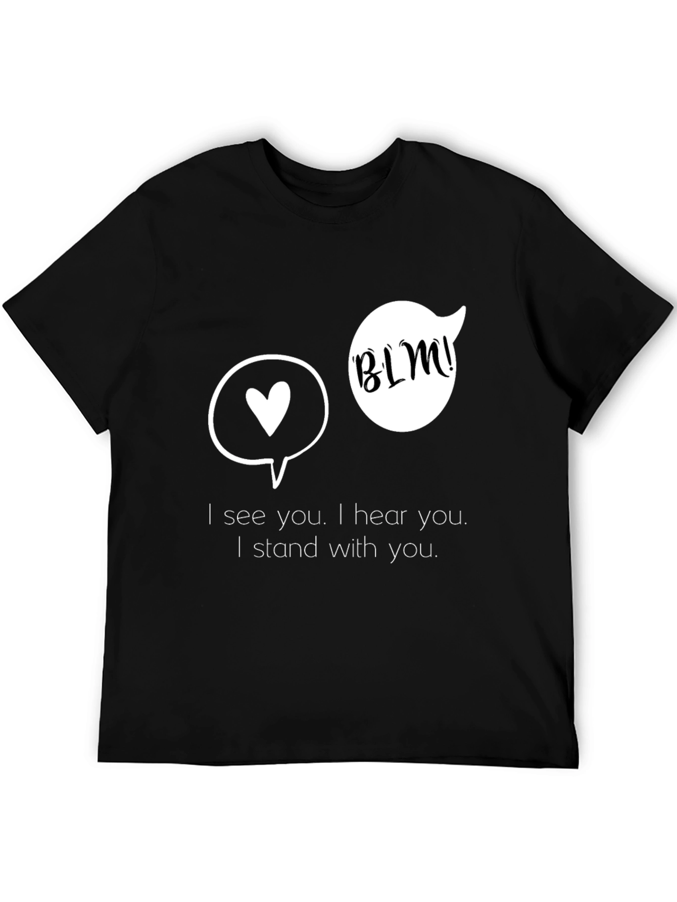 BLM Supporter T-Shirt - I See You I Hear You