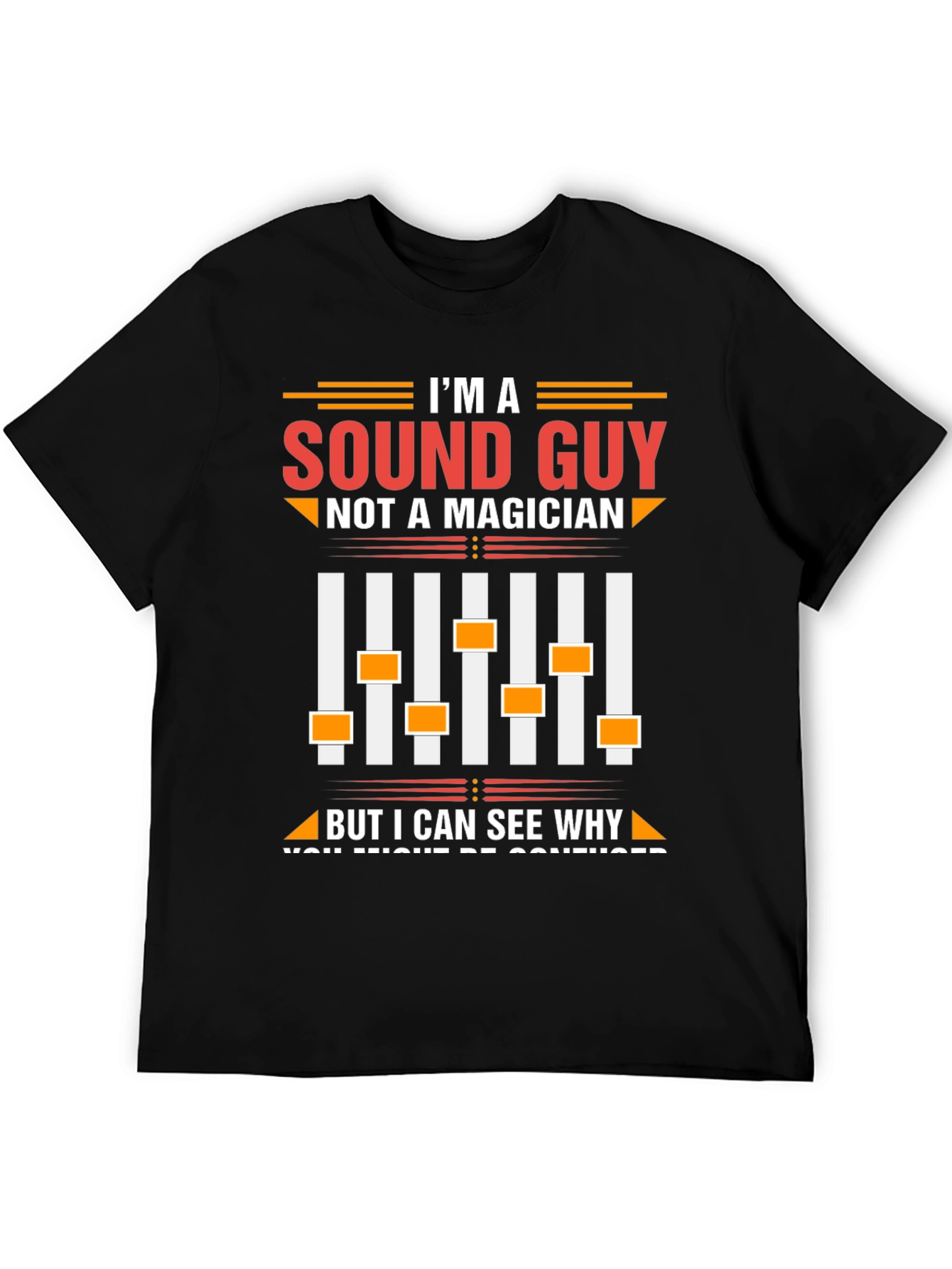 Sound Guy T-Shirt - Not a Magician Audio Engineer Tee
