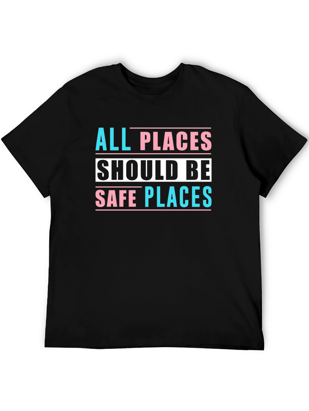 All Places Should Be Safe Places Tee