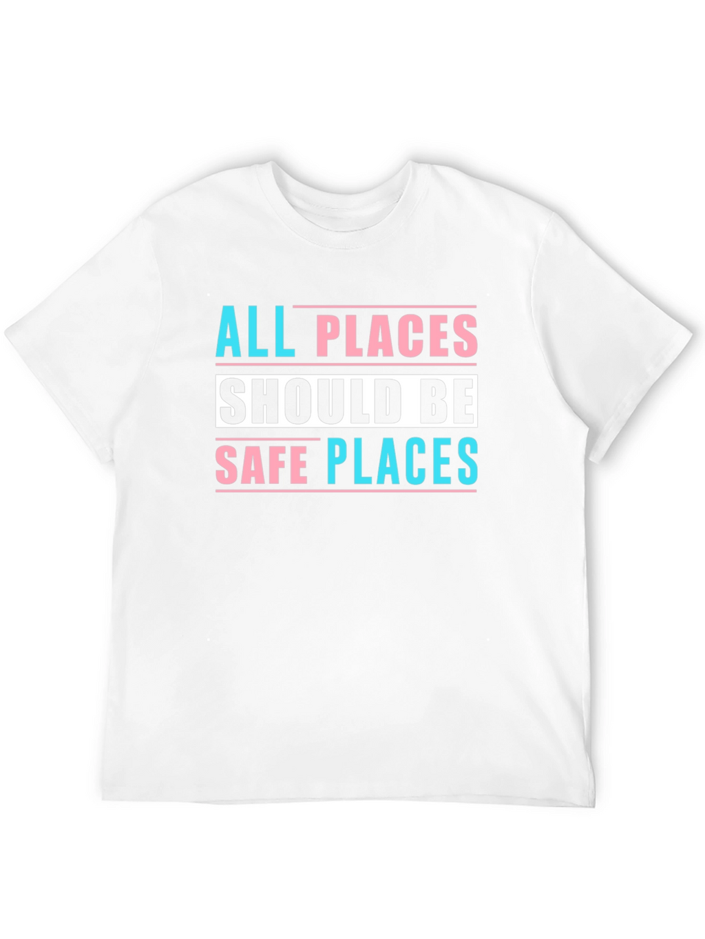 All Places Should Be Safe Places Tee