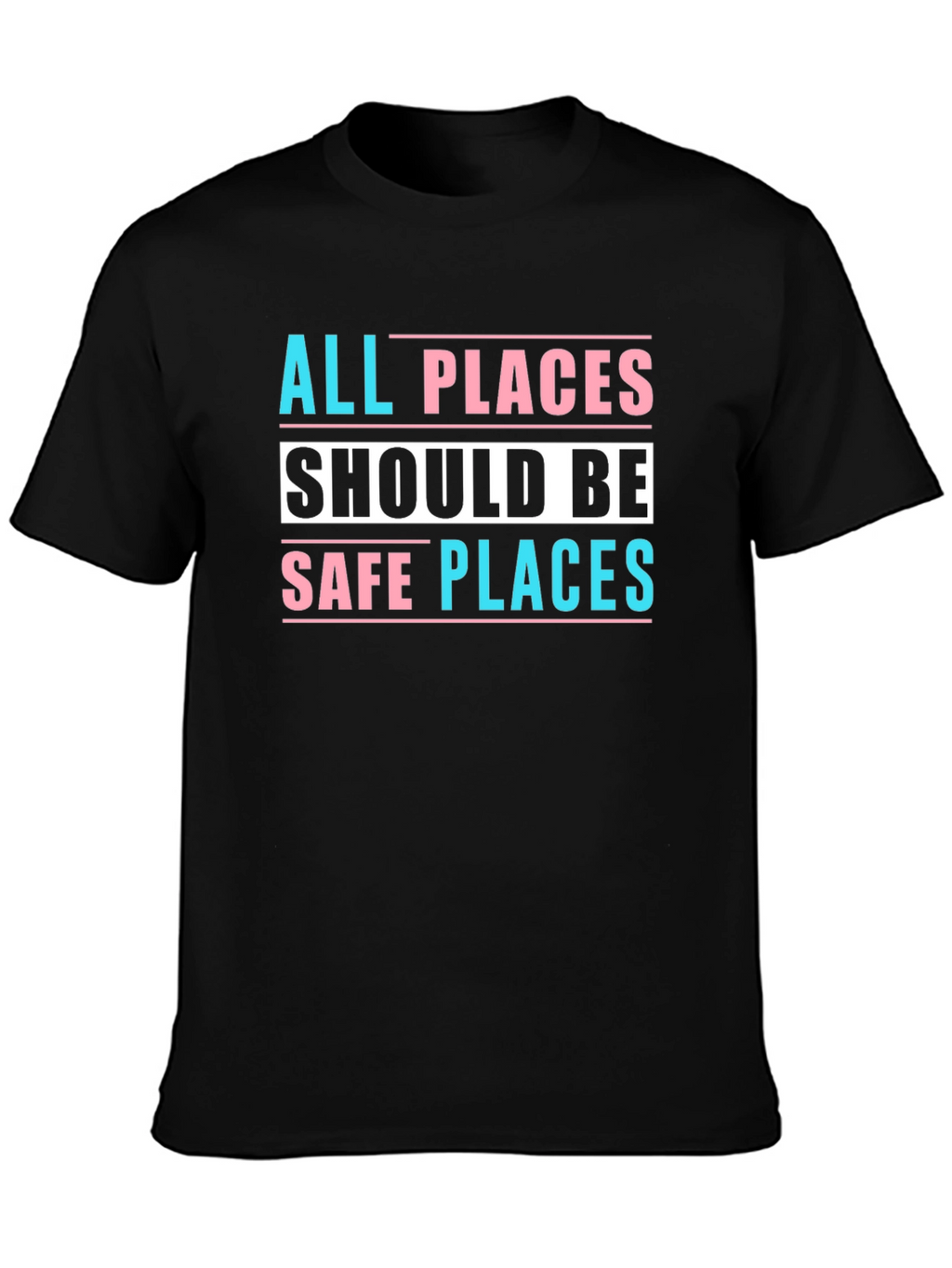 All Places Should Be Safe Places Tee