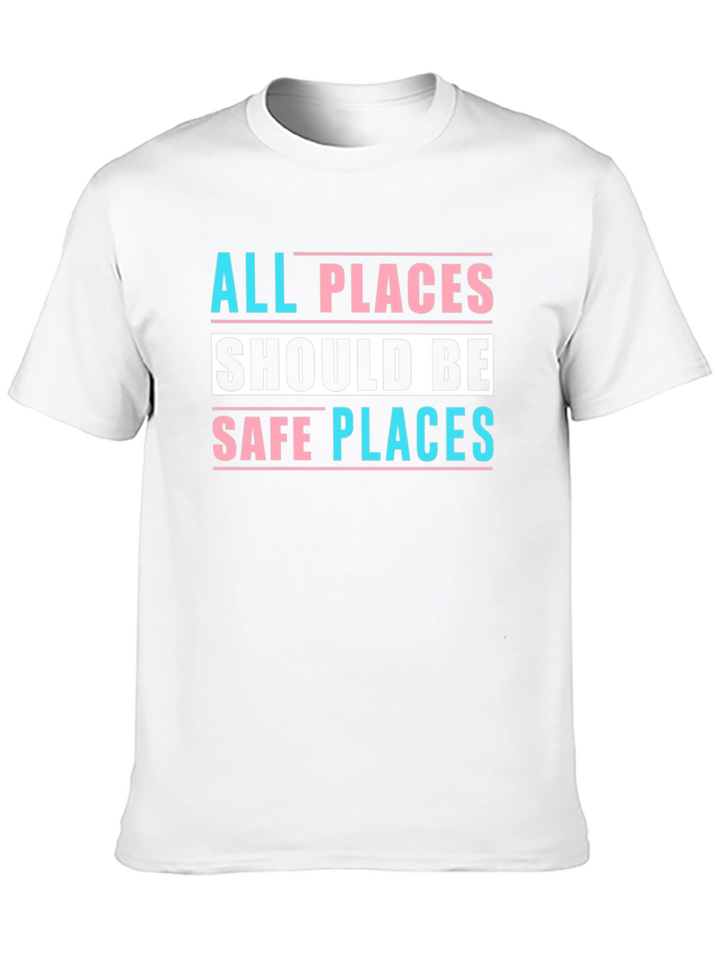 All Places Should Be Safe Places Tee