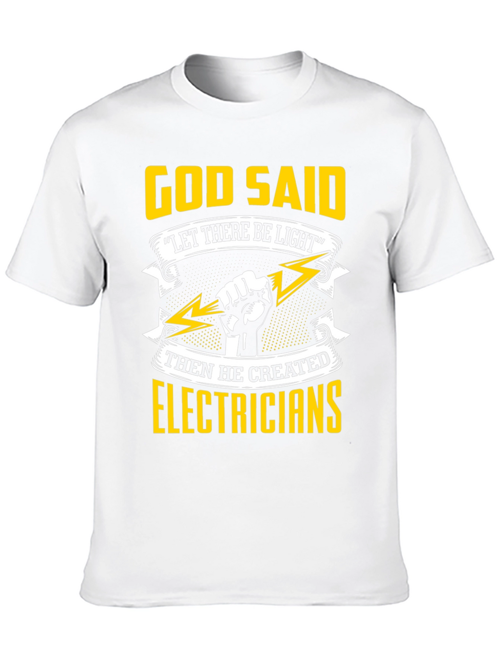Electrician T-Shirt: God Said Let There Be Light
