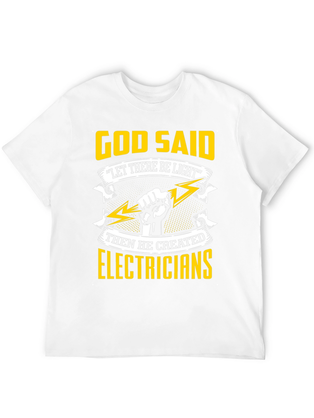 Electrician T-Shirt: God Said Let There Be Light
