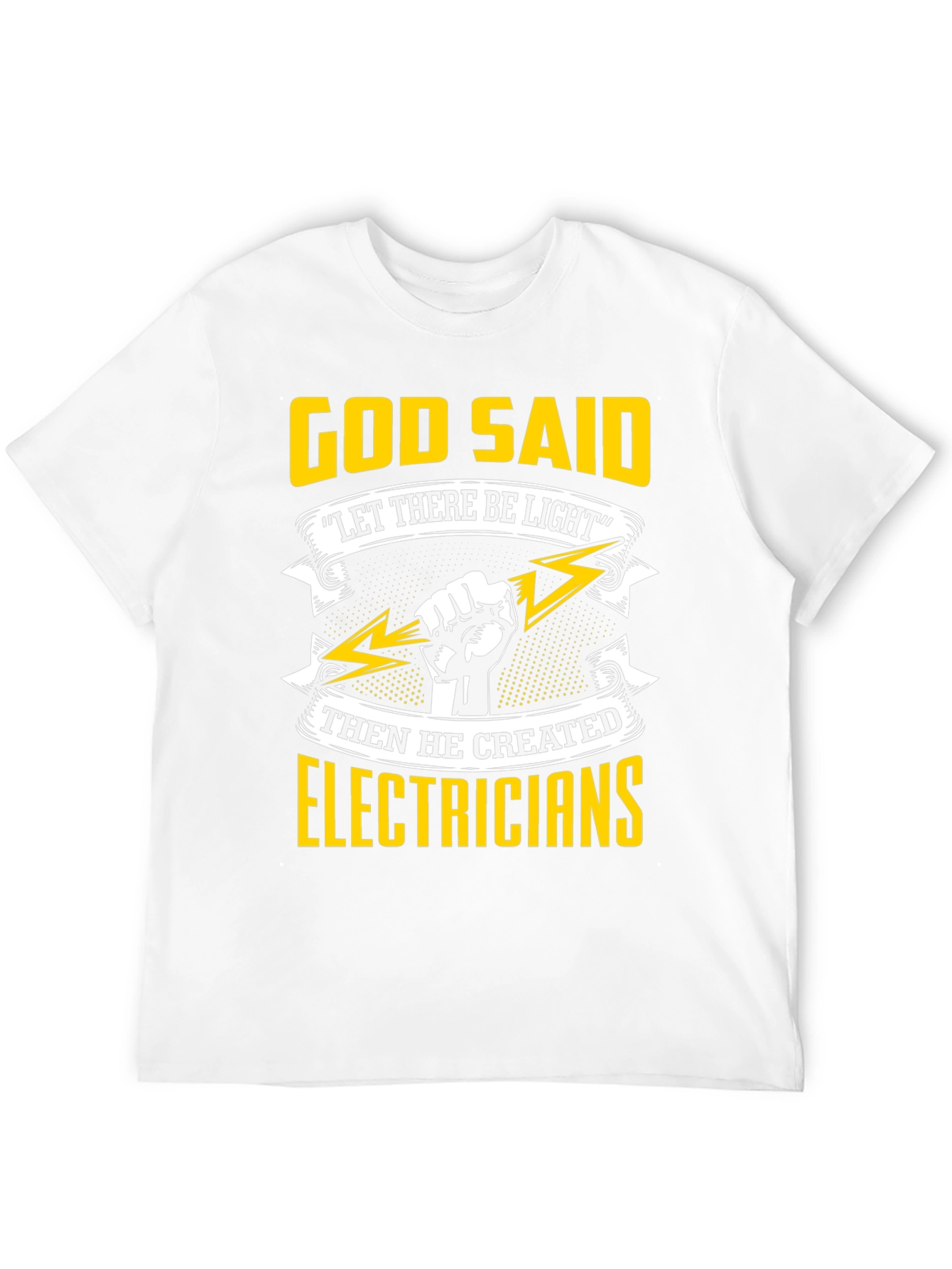Electrician T-Shirt: God Said Let There Be Light