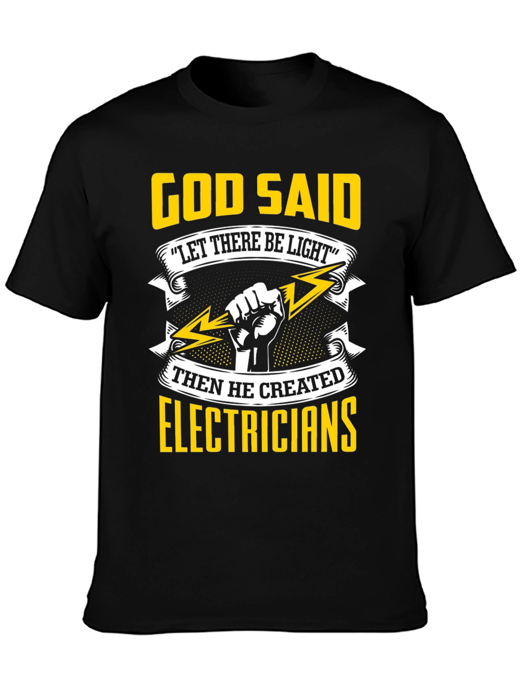 Electrician T-Shirt: God Said Let There Be Light