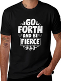 Go Forth and Be Fierce T-Shirt