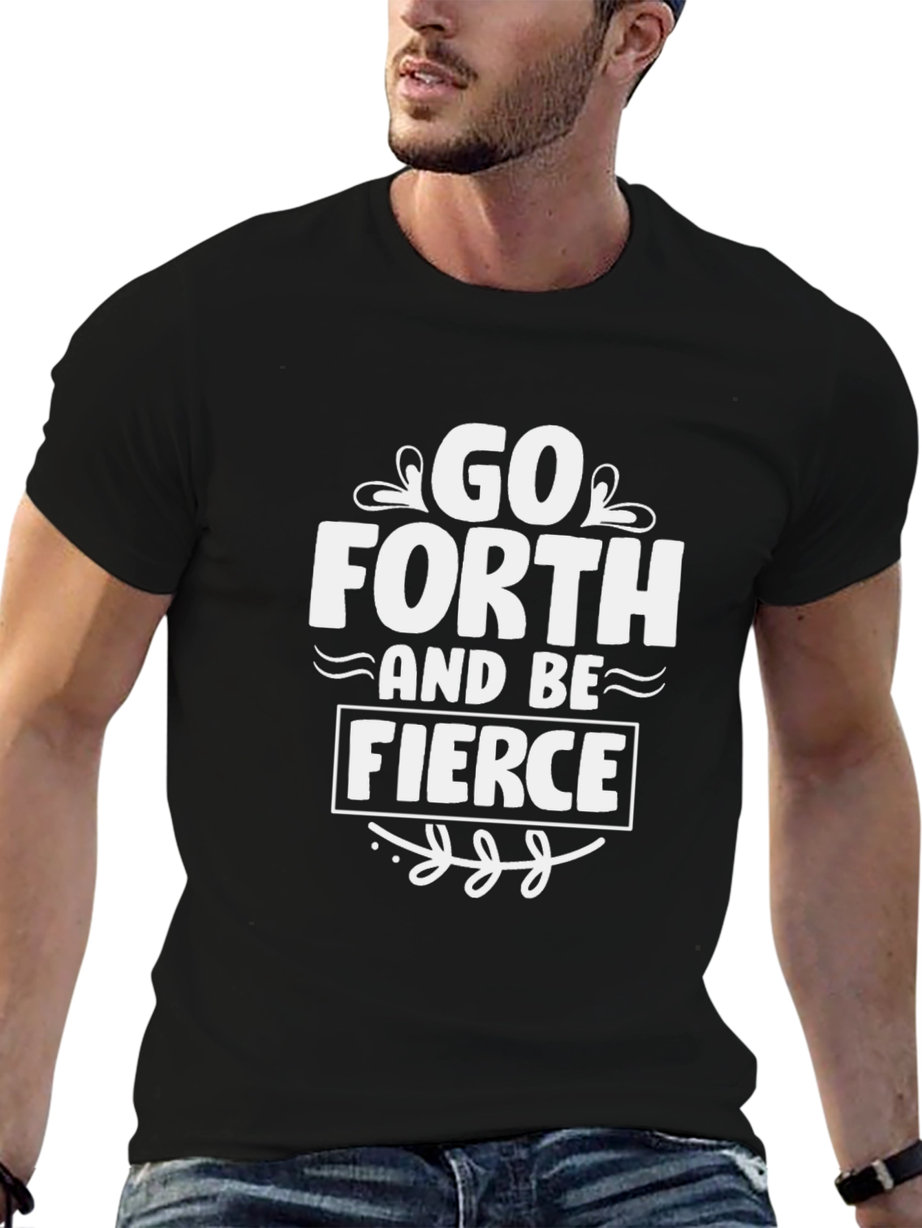 Go Forth and Be Fierce T-Shirt