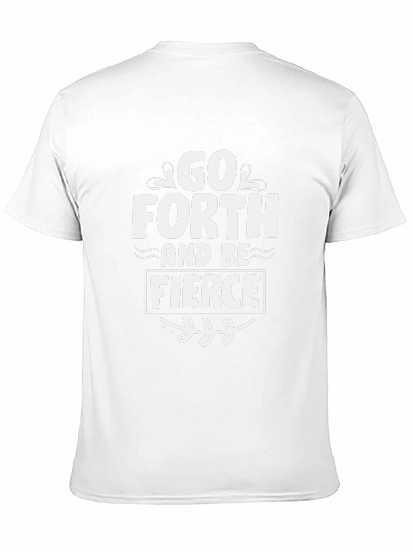 Go Forth and Be Fierce T-Shirt