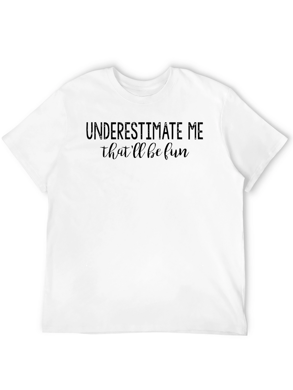 Underestimate Me Fun Black T-Shirt