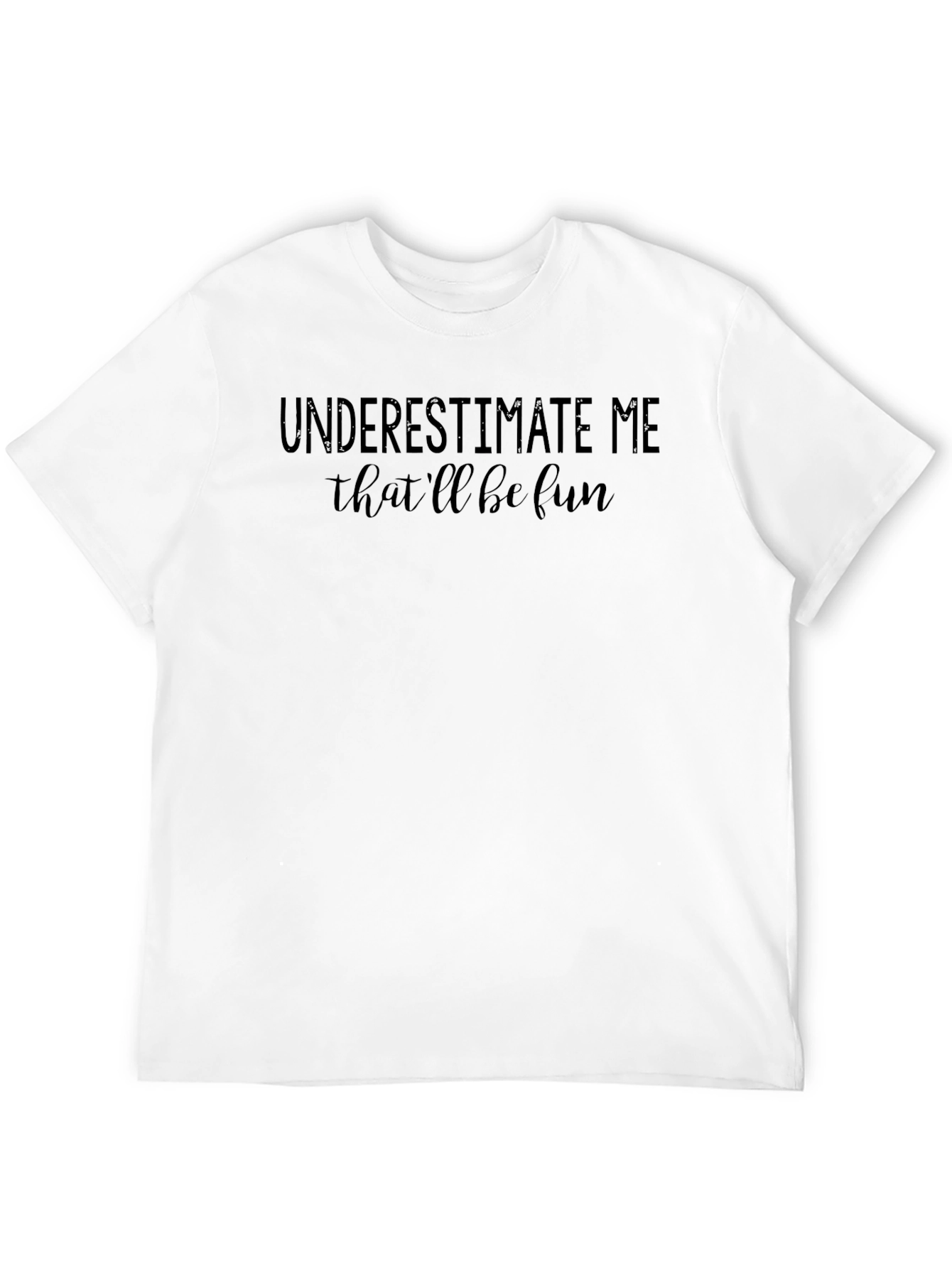 Underestimate Me Fun Black T-Shirt