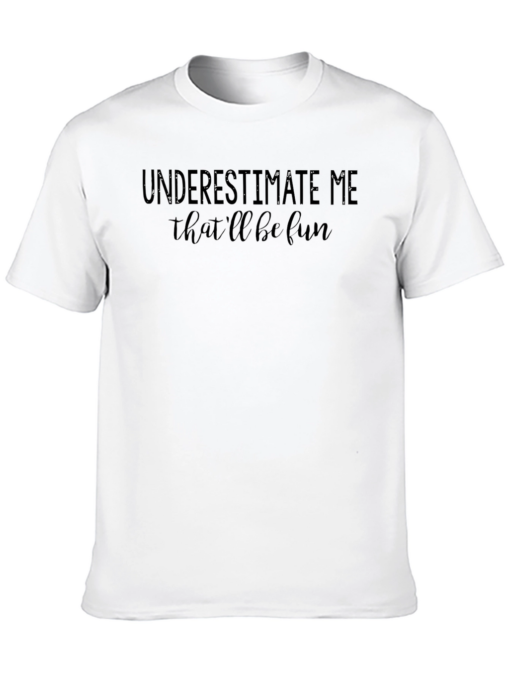 Underestimate Me Fun Black T-Shirt