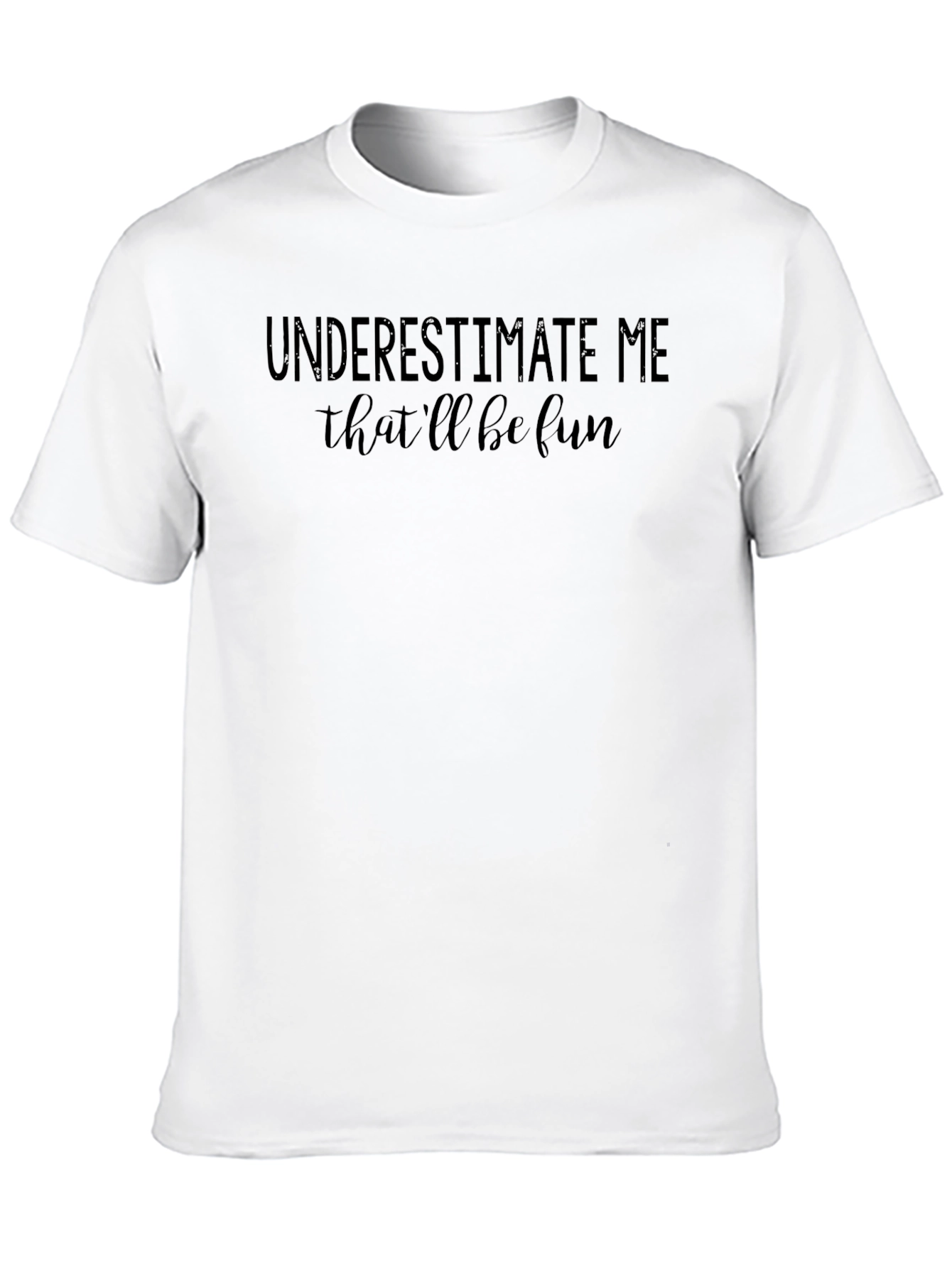 Underestimate Me Fun Black T-Shirt