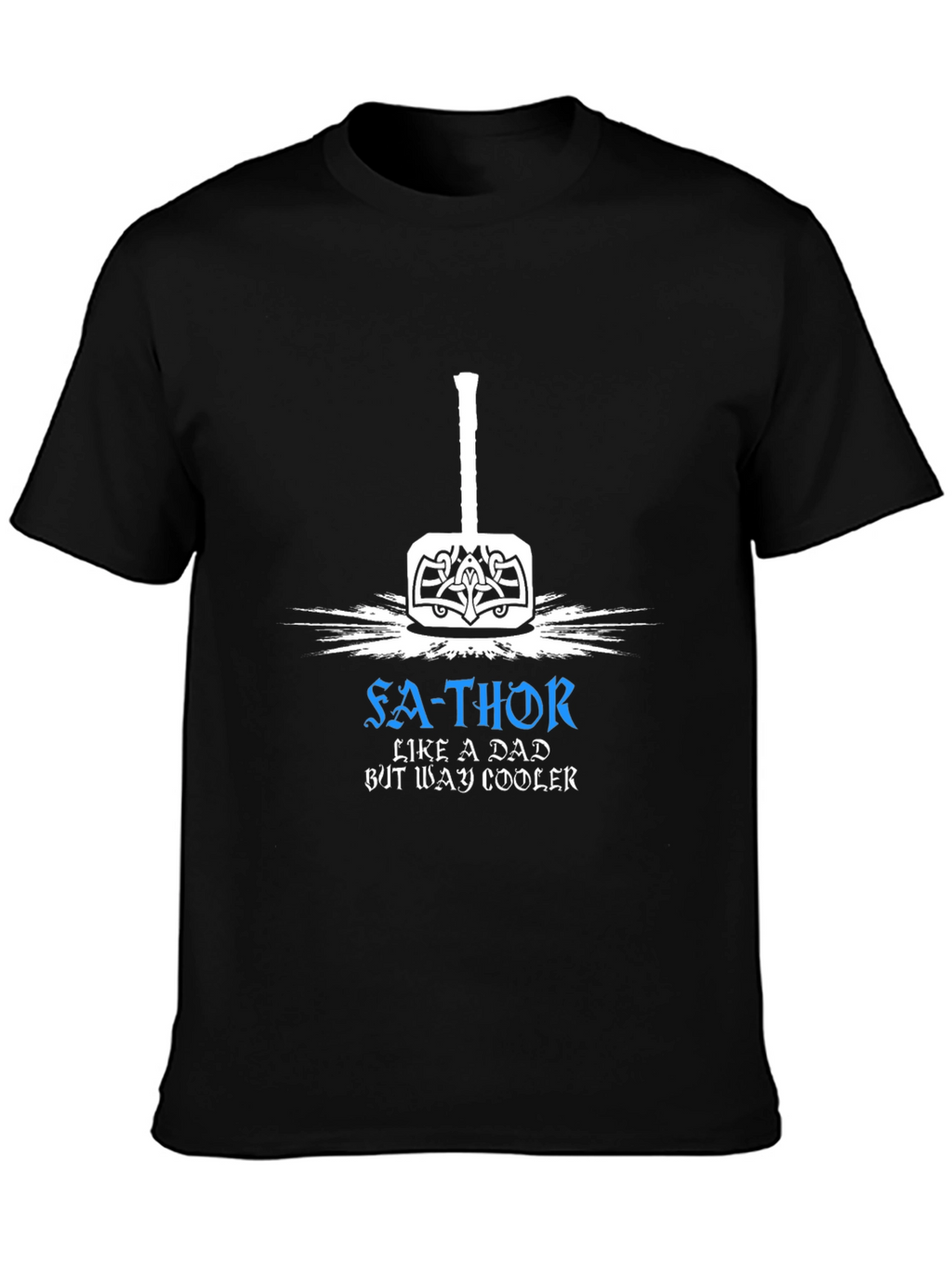 Fa-Thor T-Shirt: Like a Dad But Way Cooler