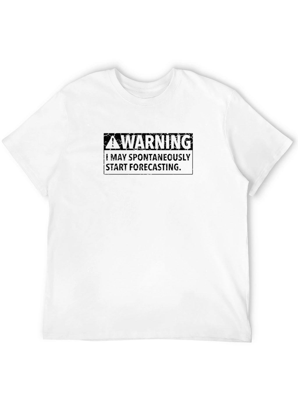 Warning: May Spontaneously Forecast T-Shirt