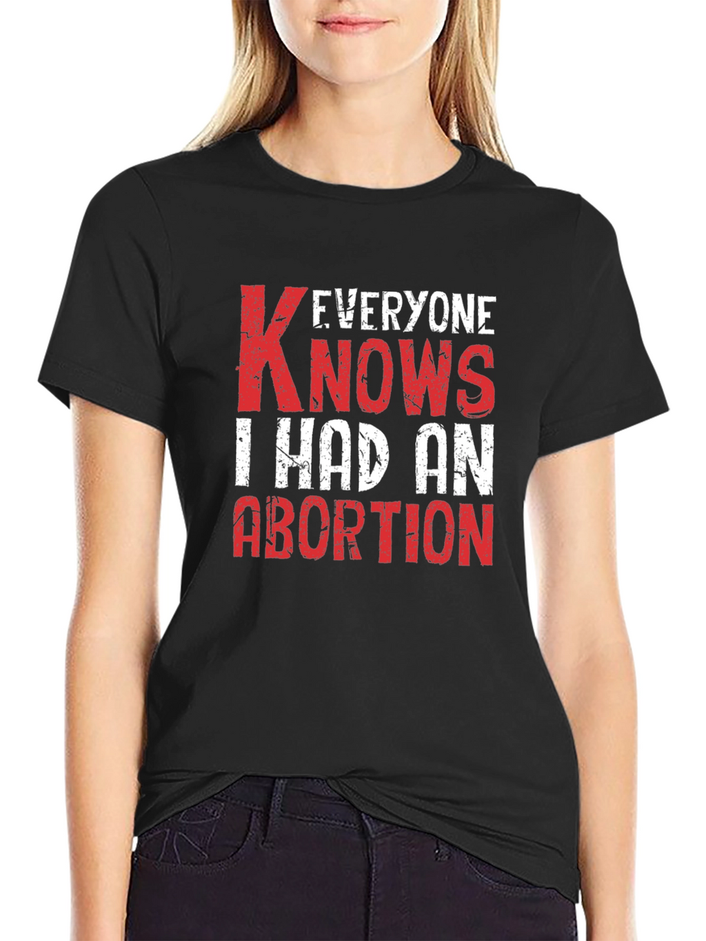 Everyone Knows I Had An Abortion T-Shirt