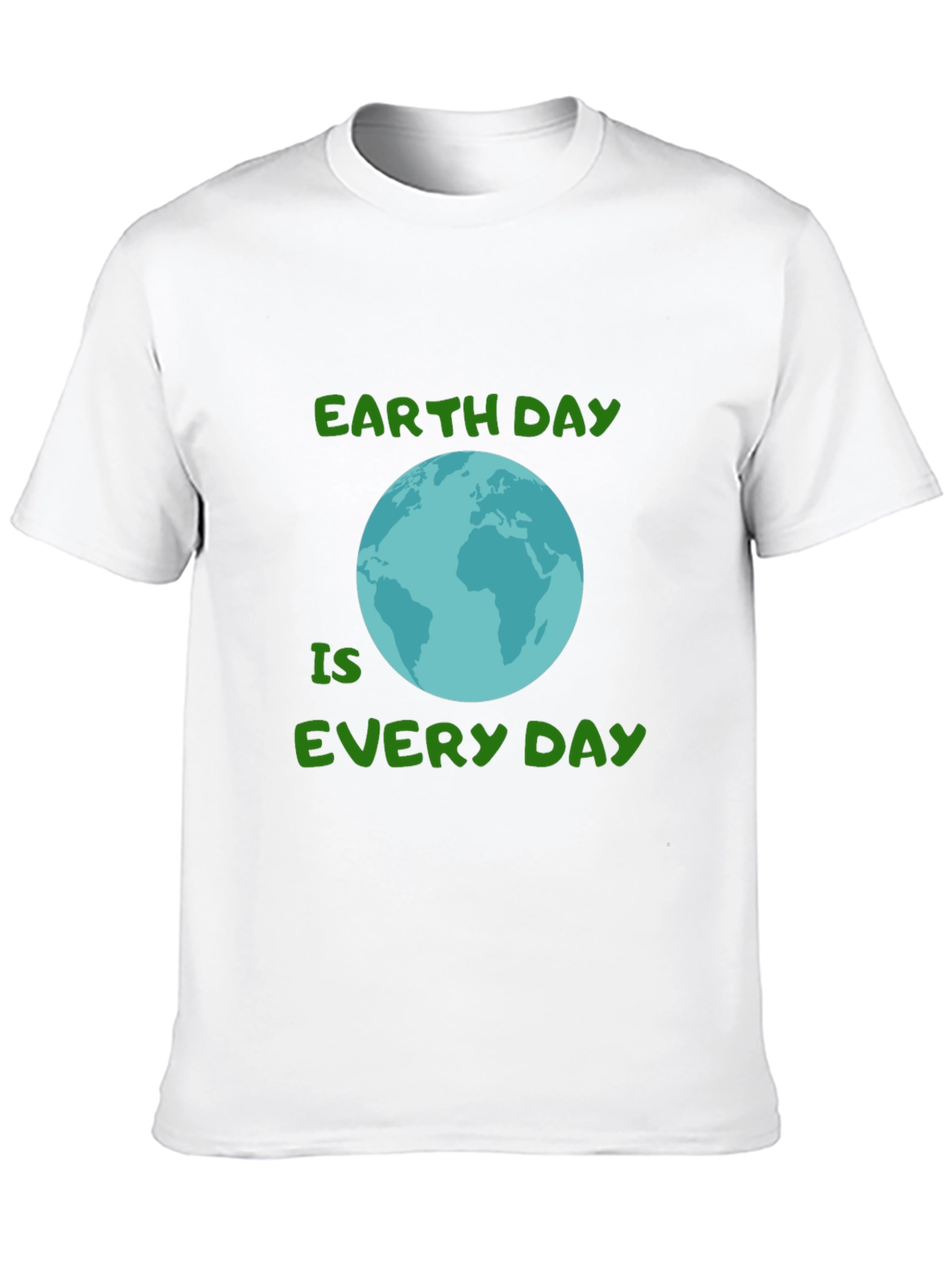 Earth Day Every Day T-Shirt - Go Green!
