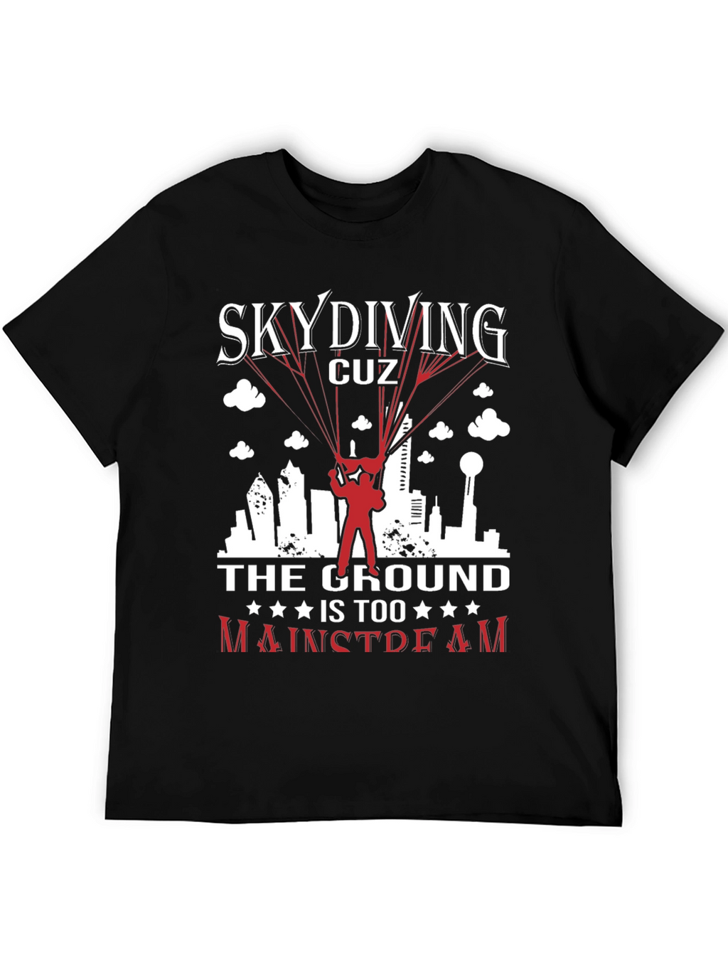 Skydiving Graphic Tee: The Ground is Too Mainstream!