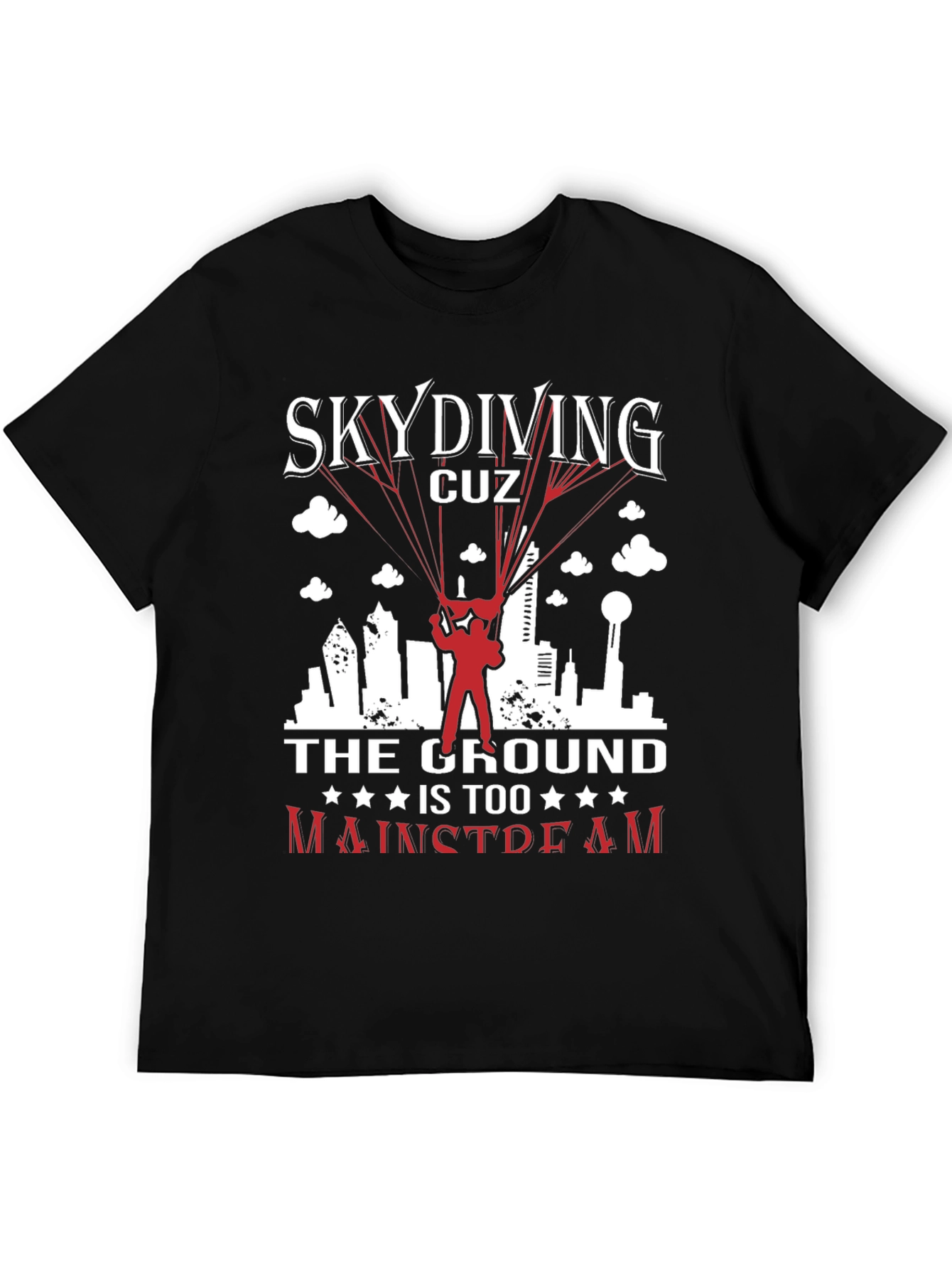 Skydiving Graphic Tee: The Ground is Too Mainstream!
