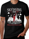 Skydiving Graphic Tee: The Ground is Too Mainstream!