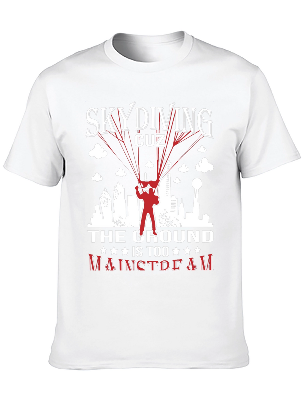 Skydiving Graphic Tee: The Ground is Too Mainstream!