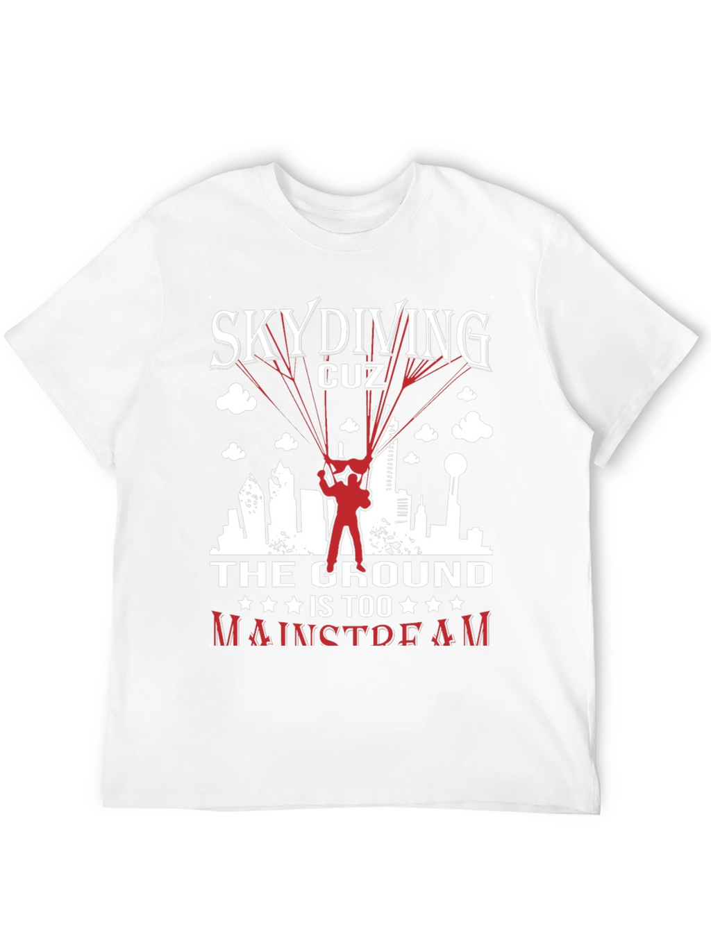 Skydiving Graphic Tee: The Ground is Too Mainstream!