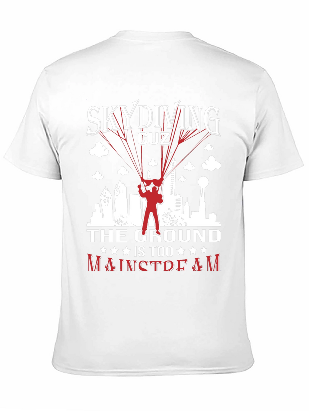 Skydiving Graphic Tee: The Ground is Too Mainstream!