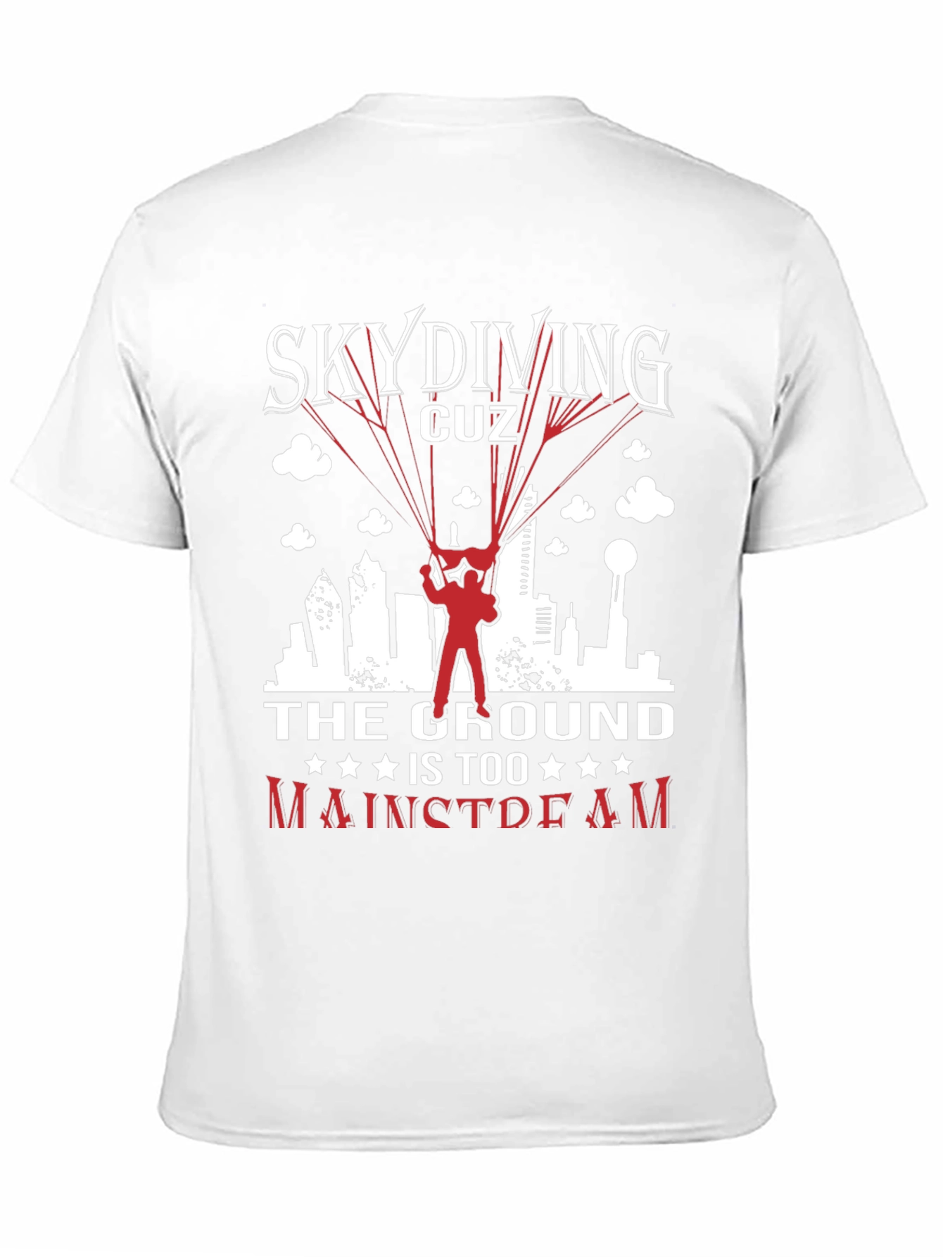 Skydiving Graphic Tee: The Ground is Too Mainstream!