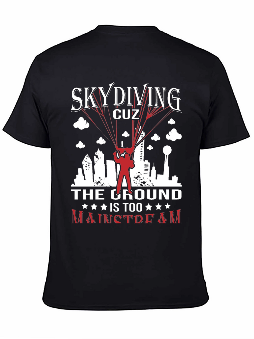 Skydiving Graphic Tee: The Ground is Too Mainstream!