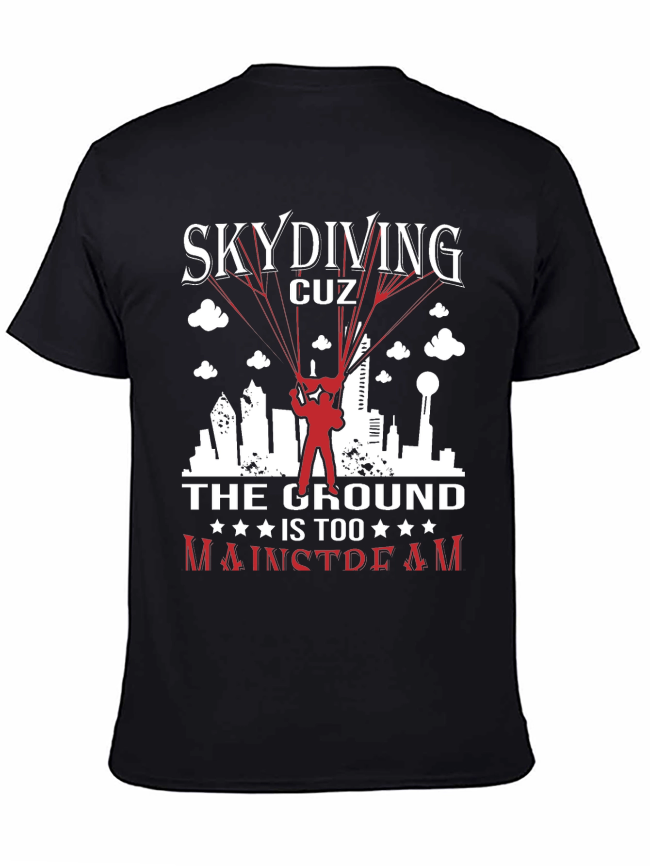 Skydiving Graphic Tee: The Ground is Too Mainstream!