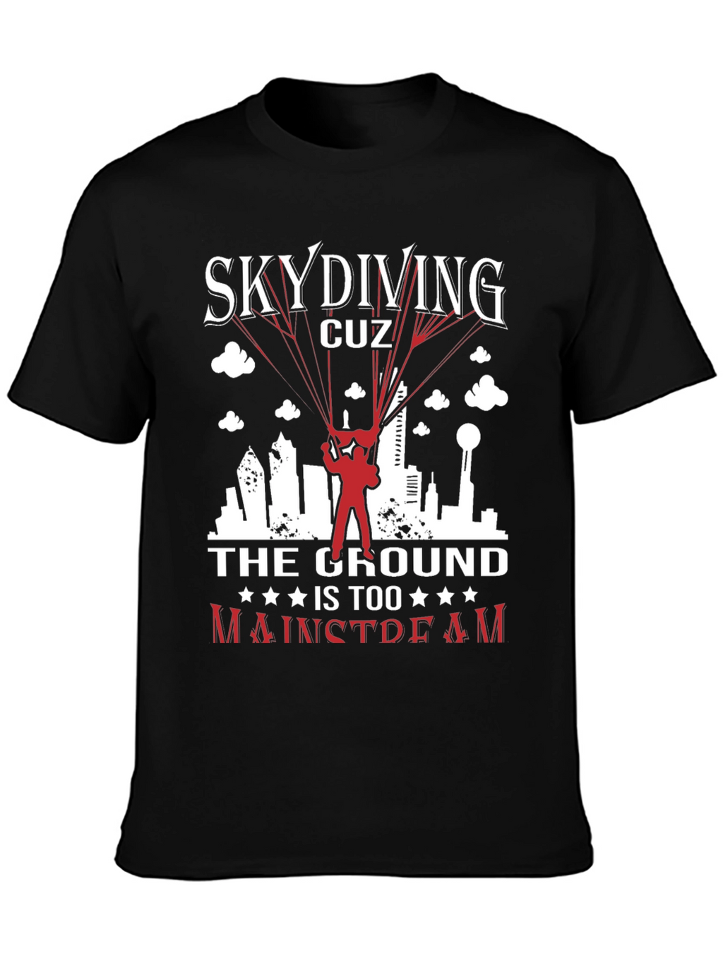 Skydiving Graphic Tee: The Ground is Too Mainstream!