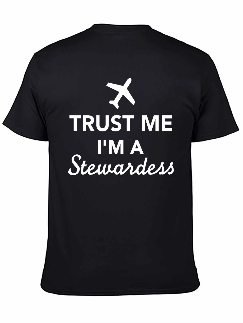 Trust Me Im a Stewardess T-Shirt
