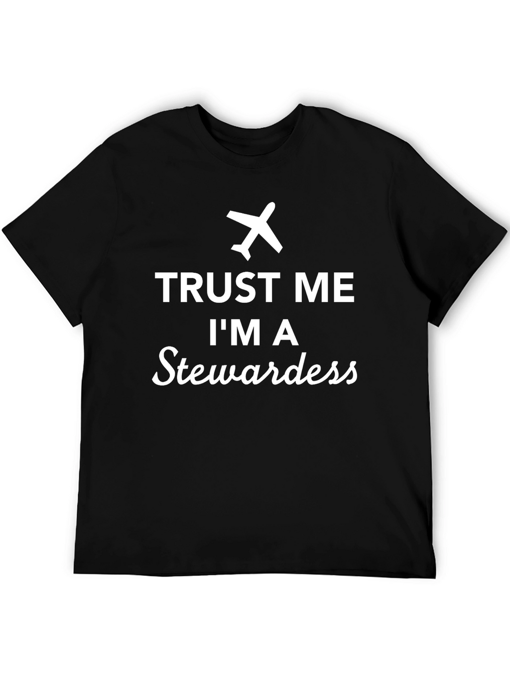 Trust Me Im a Stewardess T-Shirt