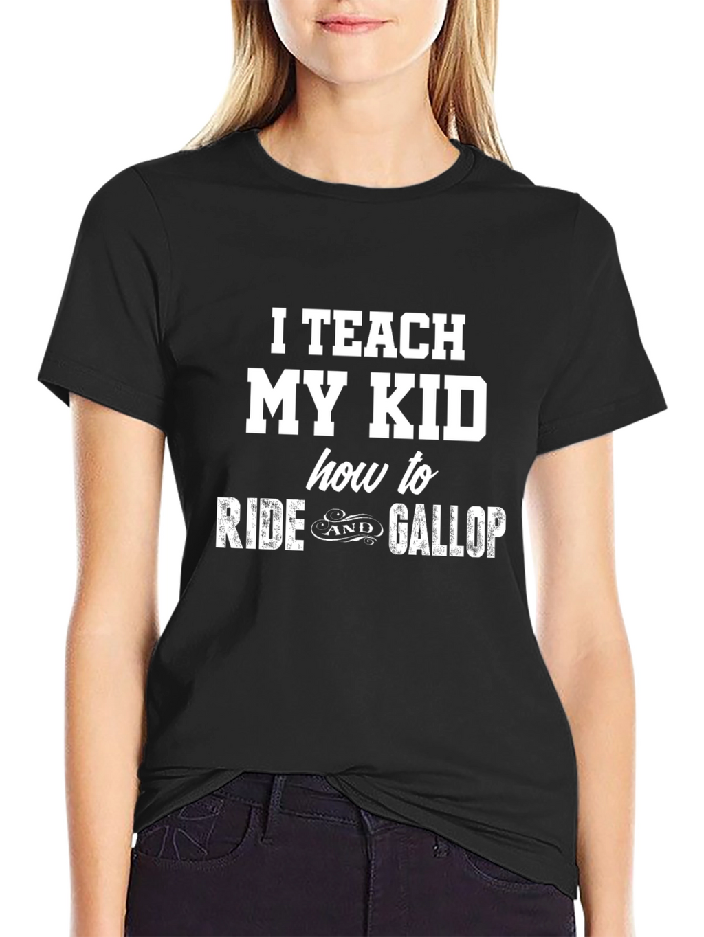 I Teach My Kid To Ride & Gallop T-Shirt