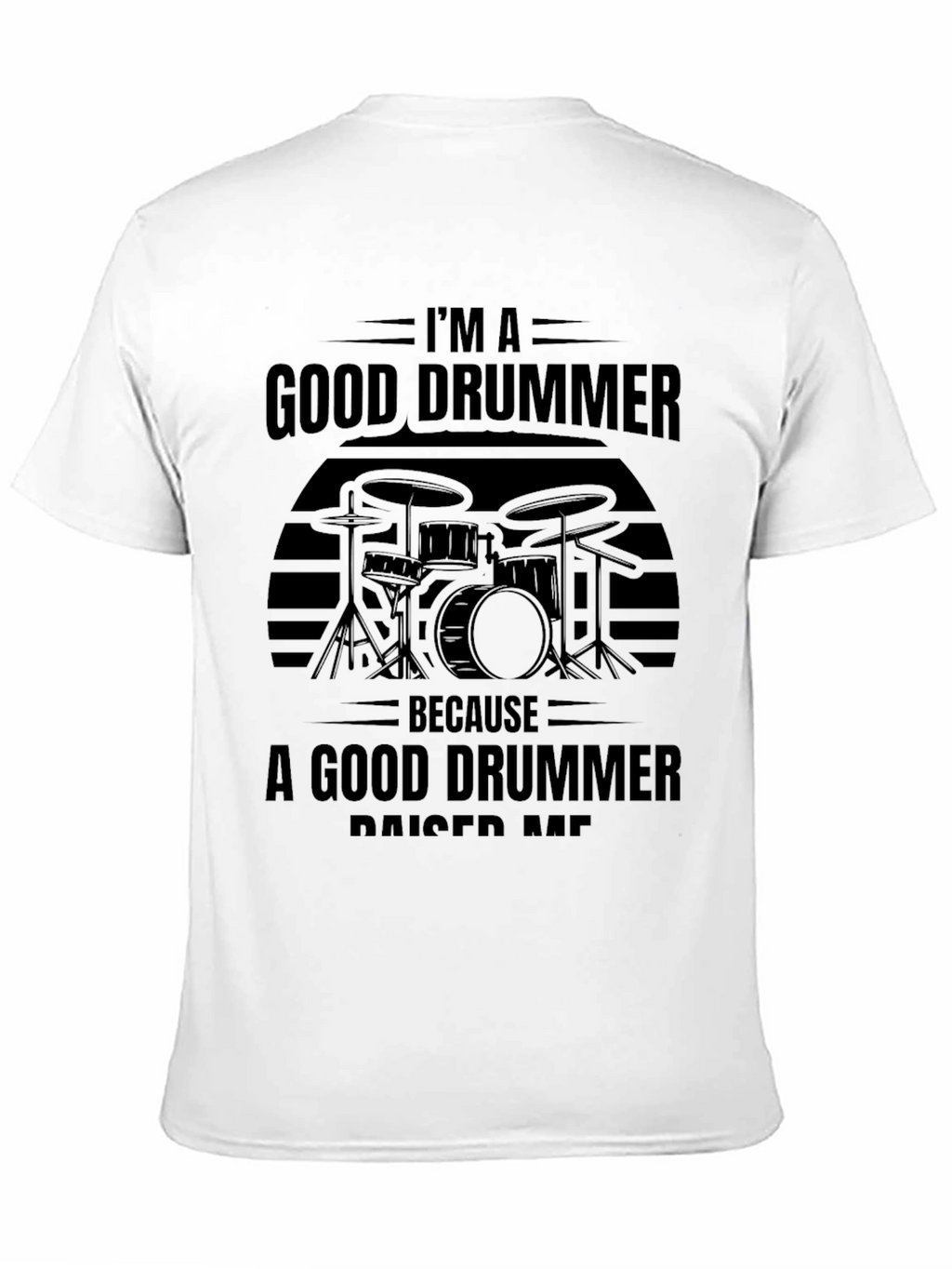 Im A Good Drummer T-Shirt - Musician Tee