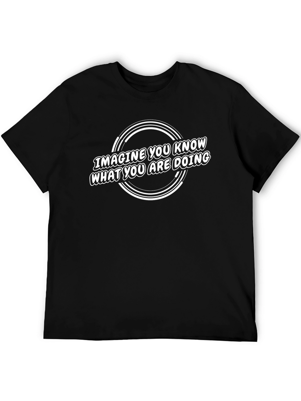 Imagine You Know T-Shirt - Funny Sarcastic Tee
