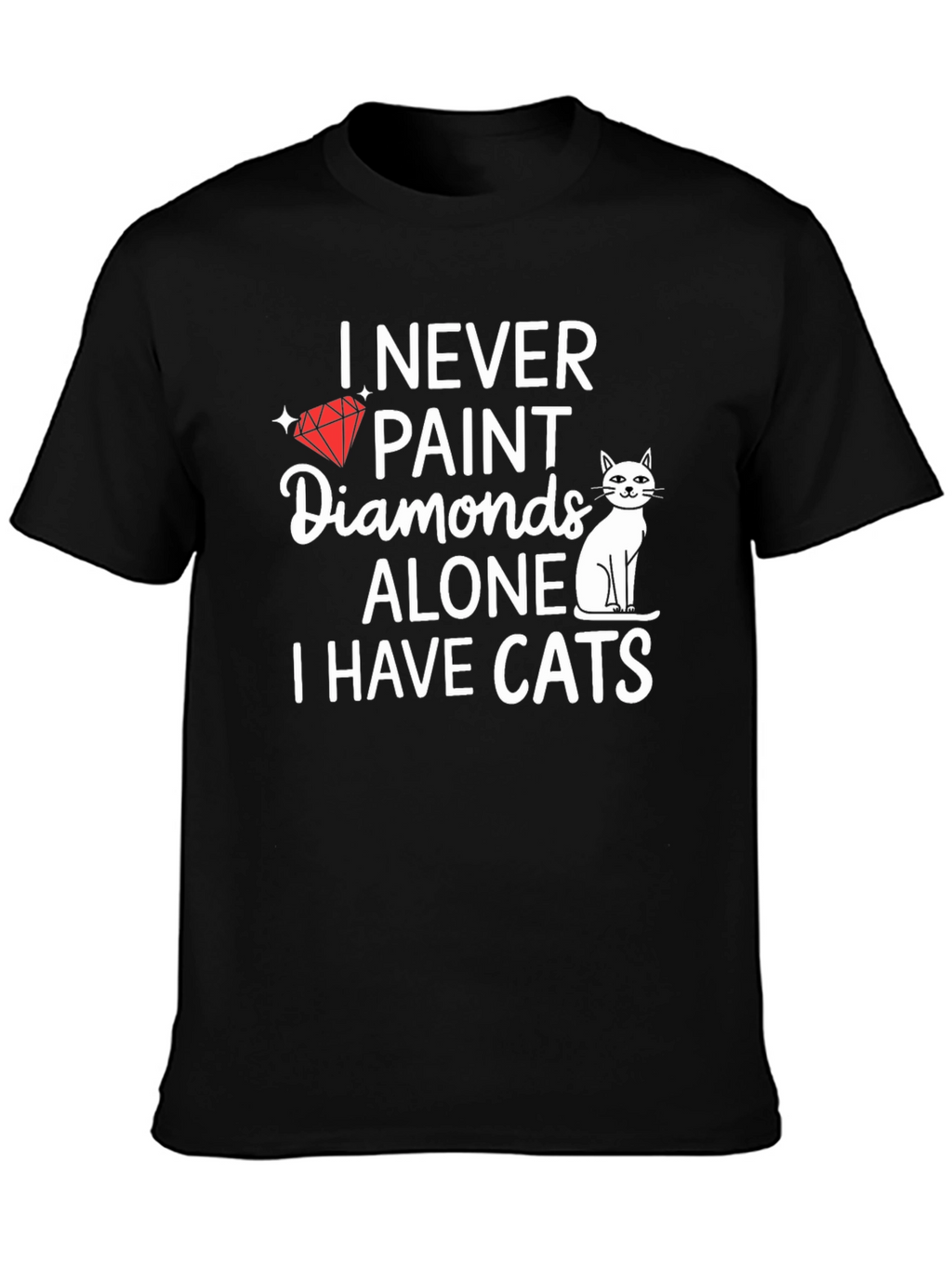 I Never Paint Diamonds Alone T-Shirt