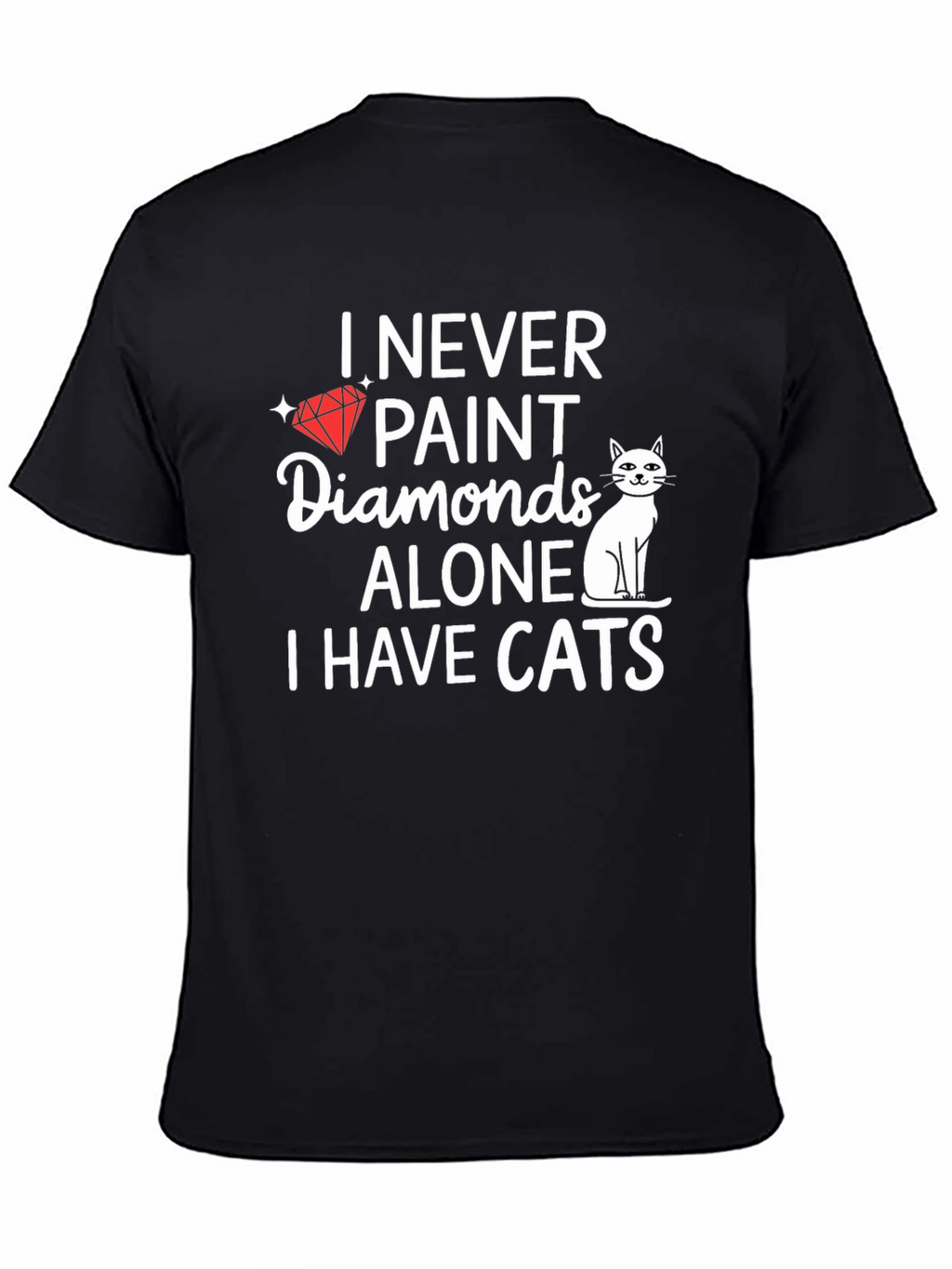 I Never Paint Diamonds Alone T-Shirt