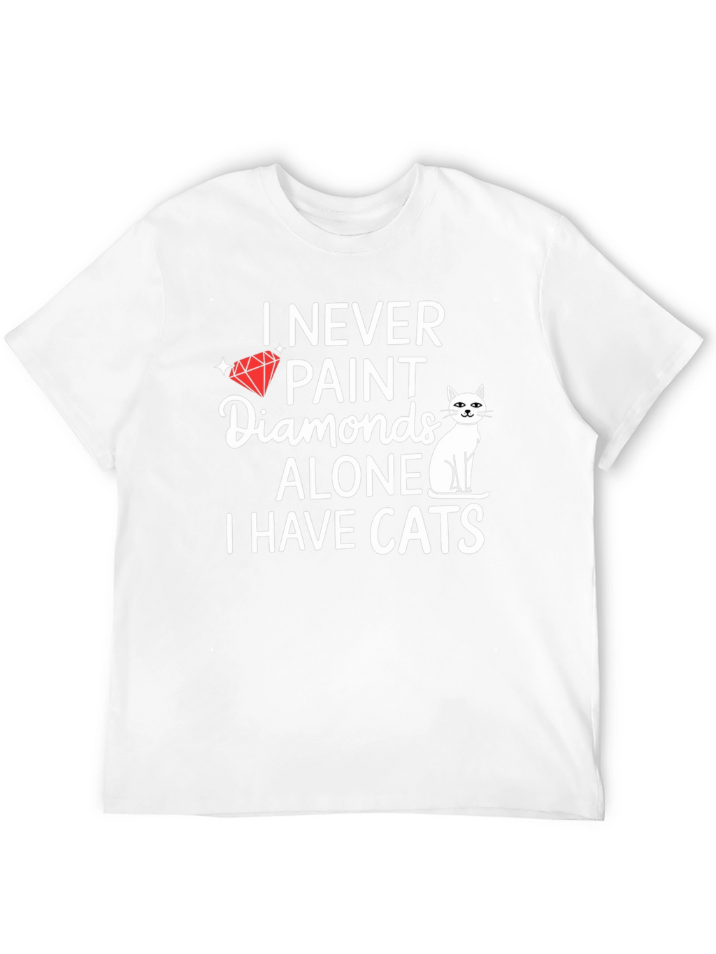 I Never Paint Diamonds Alone T-Shirt